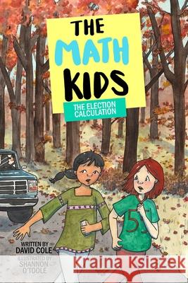 The Election Calculation David Cole Shannon O'Toole 9781988761985 Common Deer Press - książka