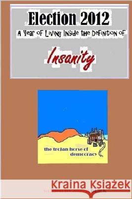 The Election of 2012: A Year of Living Inside the Definition of Insanity Allred Black Mirah Lucas Todd Boyd 9781482399295 Createspace - książka