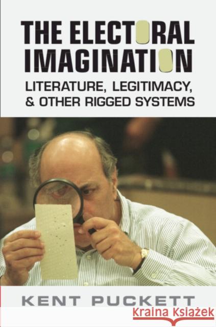 The Electoral Imagination: Literature, Legitimacy, and Other Rigged Systems Kent Puckett (University of California, Berkeley) 9781009206655 Cambridge University Press - książka