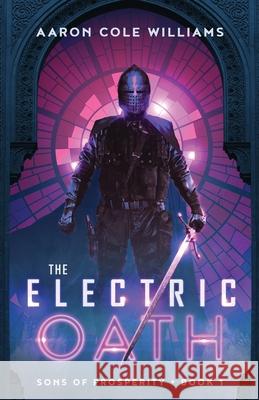 The Electric Oath: Sons of Prosperity Book 1 Aaron C. Williams 9781737114802 Aaron Cole Williams - książka