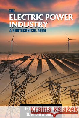 The Electric Power Industry: A Nontechnical Guide Andrew Gallo Thomas O. Miesner  9781955578103 PennWell Books - książka