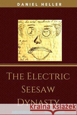 The Electric Seesaw Dynasty Daniel Heller 9781545066119 Createspace Independent Publishing Platform - książka