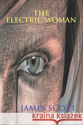 The Electric Woman James Scott 9781973839248 Createspace Independent Publishing Platform - książka