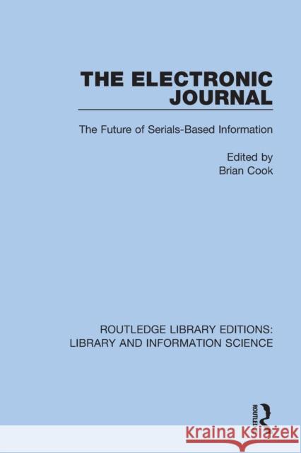 The Electronic Journal: The Future of Serials-Based Information Cook, Brian 9780367362171 Taylor & Francis Ltd - książka