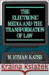 The Electronic Media and the Transformation of Law M. Ethan Katsh 9780195070002 Oxford University Press