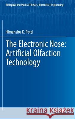 The Electronic Nose: Artificial Olfaction Technology Himanshu Patel 9788132215479 Springer - książka