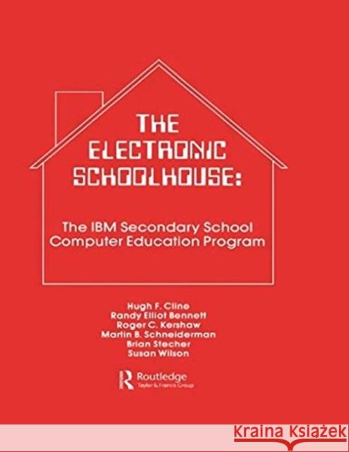 The Electronic Schoolhouse : The Ibm Secondary School Computer Education Program H. Cline R. E. Bennett R. C. Kershaw 9780898597950 Taylor & Francis - książka