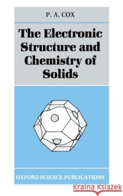 The Electronic Structure and Chemistry of Solids P A Cox 9780198552048  - książka