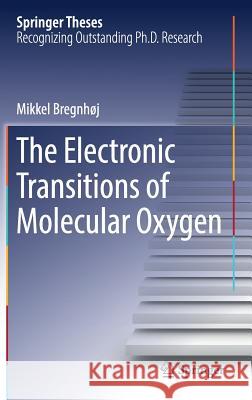 The Electronic Transitions of Molecular Oxygen Mikkel Bregnhj 9783030031824 Springer - książka