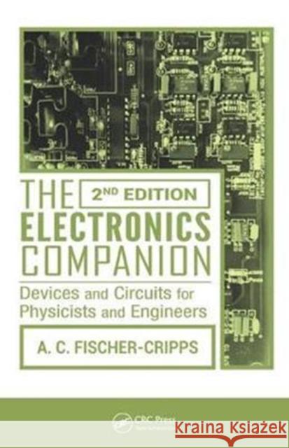 The Electronics Companion: Devices and Circuits for Physicists and Engineers, 2nd Edition Anthony C. Fischer-Cripps 9781138429574 CRC Press - książka