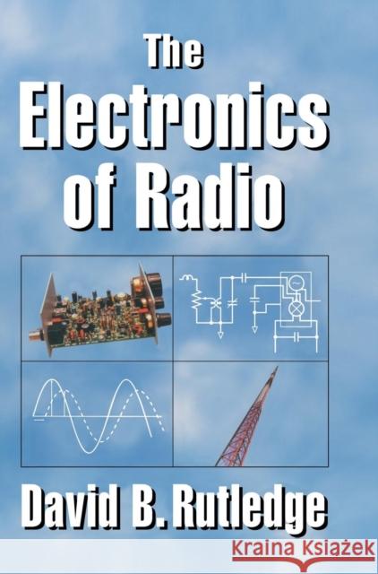 The Electronics of Radio David Rutledge 9780521641364 CAMBRIDGE UNIVERSITY PRESS - książka