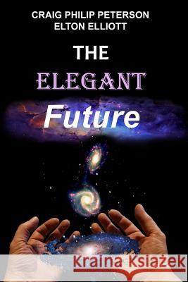 The Elegant Future Elton Thomas Elliott Craig Philip Peterson 9781072952060 Independently Published - książka
