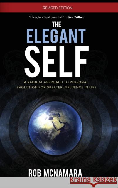 The Elegant Self, A Radical Approach to Personal Evolution for Greater Influence in Life McNamara, Robert Lundin 9780988768901 Performance Integral - książka