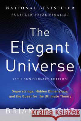 The Elegant Universe - Superstrings, Hidden Dimensions, and the Quest for the Ultimate Theory  9781324066231  - książka