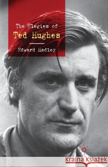 The Elegies of Ted Hughes Edward Hadley E. Hadley 9781349312511 Palgrave MacMillan - książka