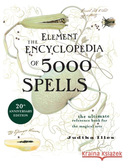 The Element Encyclopedia of 5000 Spells: The Ultimate Reference Book for the Magical Arts Judika Illes 9780007164653 HarperCollins Publishers - książka