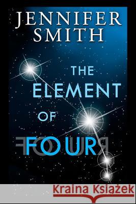 The Element of Four Jennifer Smith 9781500866945 Createspace - książka