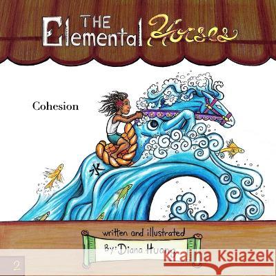 The Elemental Horses - Cohesion Diana Huang   9798390734346 Independently Published - książka