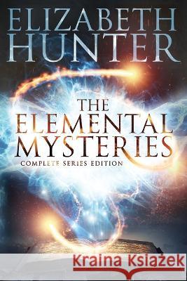 The Elemental Mysteries: Complete Series Edition Elizabeth Hunter   9781941674338 Recurve Press, LLC - książka