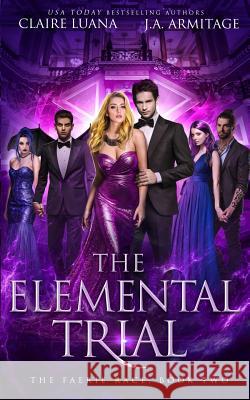 The Elemental Trial J a Armitage, Claire Luana 9781948947732 J.A.Armitage - książka