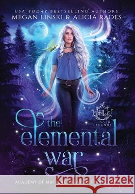 The Elemental War Megan Linski, Alicia Rades, Hidden Legends 9781948704427 Crystallite Publishing LLC - książka