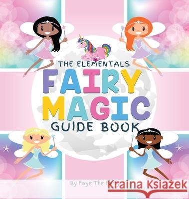 The Elementals; Fairy Magic Guide Book Faye the Fairy 9781950698080 Mayor of Venice - książka