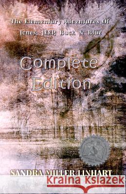 The Elementary Adventures of Jones, Jeep, Buck & Blue: Complete Edition Sandra Miller Linhart 9780984512744 Lionheart Group Publishing - książka