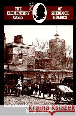 The Elementary Cases of Sherlock Holmes Ian Charnock 9780947533977 Baker Street Studios - książka