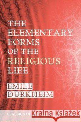 The Elementary Forms of the Religious Life Emile Durkheim Steven Alan Childress Joseph Ward Swain 9781610279260 Quid Pro, LLC - książka