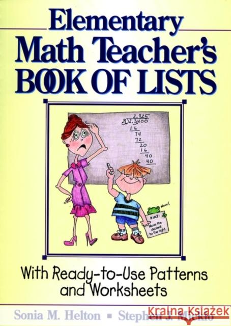 The Elementary Math Teacher's Book of Lists: With Ready-To-Use Patterns and Worksheets Helton, Sonia M. 9780876281314 Jossey-Bass - książka