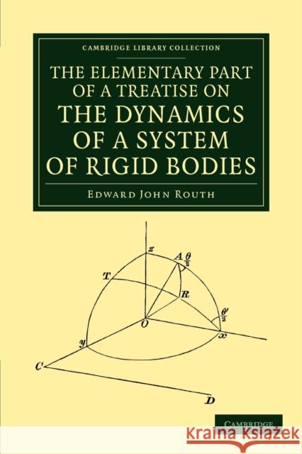The Elementary Part of a Treatise on the Dynamics of a System of Rigid Bodies Edward John Routh   9781108050319 Cambridge University Press - książka