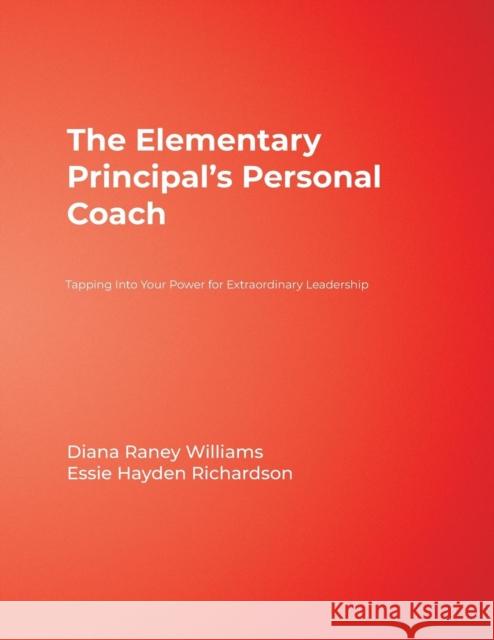 The Elementary Principal's Personal Coach: Tapping Into Your Power for Extraordinary Leadership Williams, Diana R. 9781412986663 Corwin Press - książka