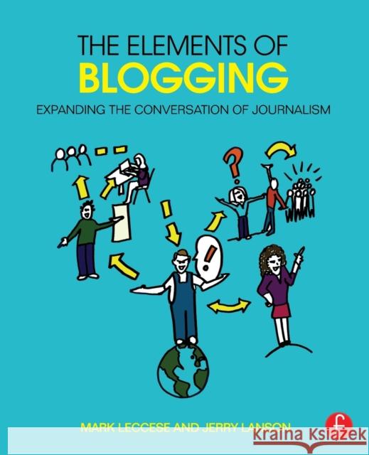 The Elements of Blogging: Expanding the Conversation of Journalism Mark Leccese 9781138021549 Focal Press - książka