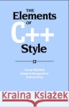 The Elements of C++ Style Trevor Misfeldt Gregory Bumgardner Andrew Gray 9780521893084 Cambridge University Press