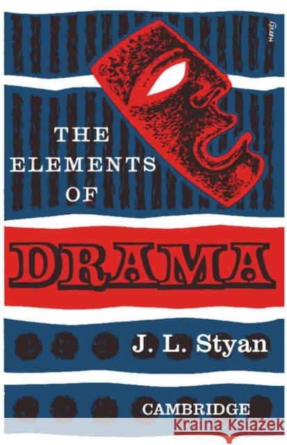 The Elements of Drama J. L. Styan 9780521092012 Cambridge University Press - książka