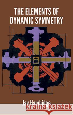 The Elements of Dynamic Symmetry Jay Hambidge 9780486217765 Dover Publications - książka