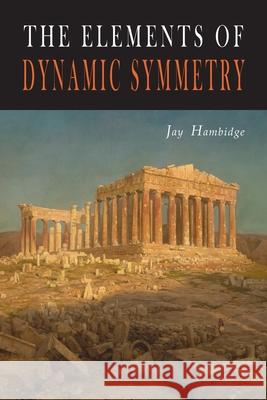 The Elements of Dynamic Symmetry Jay Hambidge 9781684227648 Martino Fine Books - książka