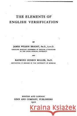 The Elements of English Versification James Wilson Bright 9781533689542 Createspace Independent Publishing Platform - książka