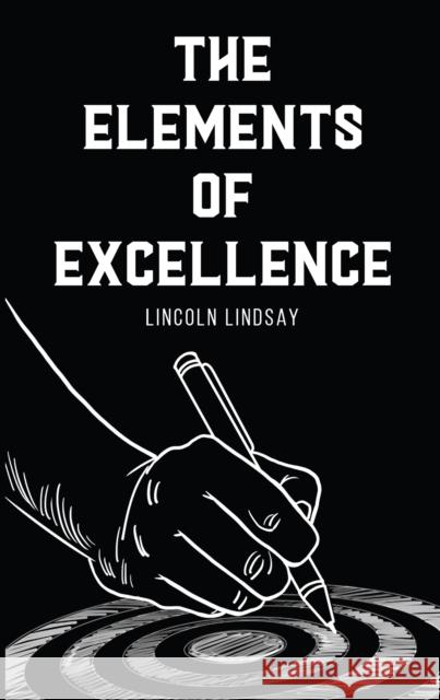 The Elements of Excellence Lincoln Lindsay 9781035873234 Austin Macauley - książka