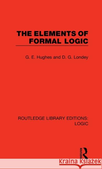 The Elements of Formal Logic G. E. Hughes D. G. Londey 9780367420437 Routledge - książka