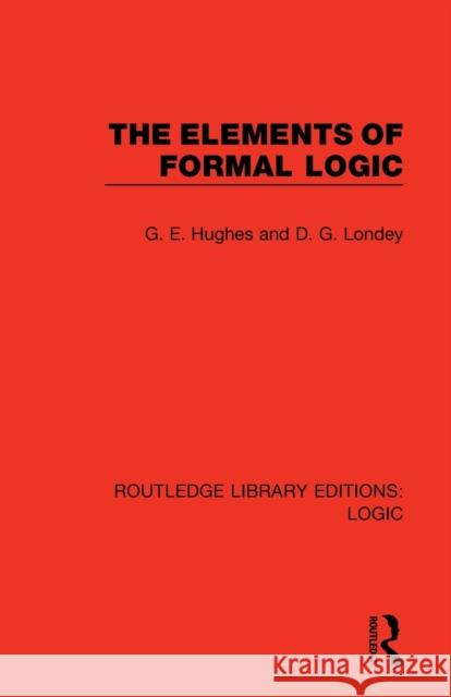 The Elements of Formal Logic G. E. Hughes D. G. Londey 9780367426200 Routledge - książka