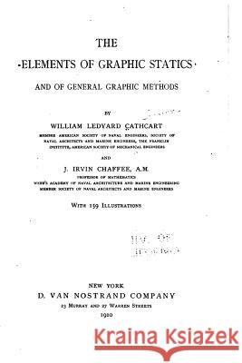 The Elements of Graphic Statics and of General Graphic Methods William Ledyard Cathcart 9781530678143 Createspace Independent Publishing Platform - książka