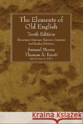 The Elements of Old English, Tenth Edition Moore, Samuel 9781556357800 Wipf & Stock Publishers - książka