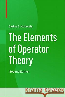 The Elements of Operator Theory Carlos Kubrusly 9780817649975 Springer - książka