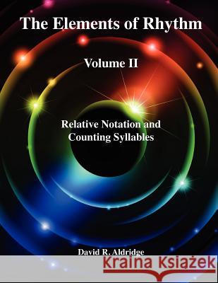 The Elements of Rhythm Volume II David R. Aldridge 9780985223717 Rollinson Publishing - książka