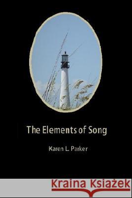 The Elements of Song Karen L. Parker 9781515336747 Createspace - książka