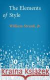 The Elements of Style William, Jr. Strunk 9781499142235 Createspace