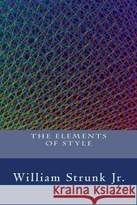 The Elements of Style William Strun 9781535472302 Createspace Independent Publishing Platform - książka