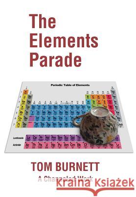 The Elements Parade: A Channeled Work Tom Burnett 9781982215859 Balboa Press - książka