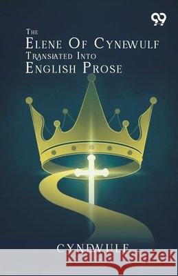 The Elene Of Cynewulf Translated Into English Prose Cynewulf 9789378307638 Double 9 Books - książka